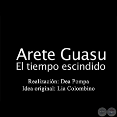 Arete Guasu - Idea original: Lia Colombino - Ao 2012